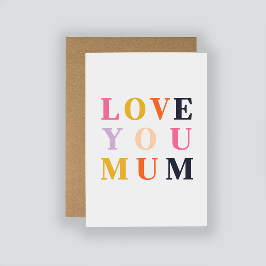 Love you mum card, mothers day card, mum card, just because card, card for mum